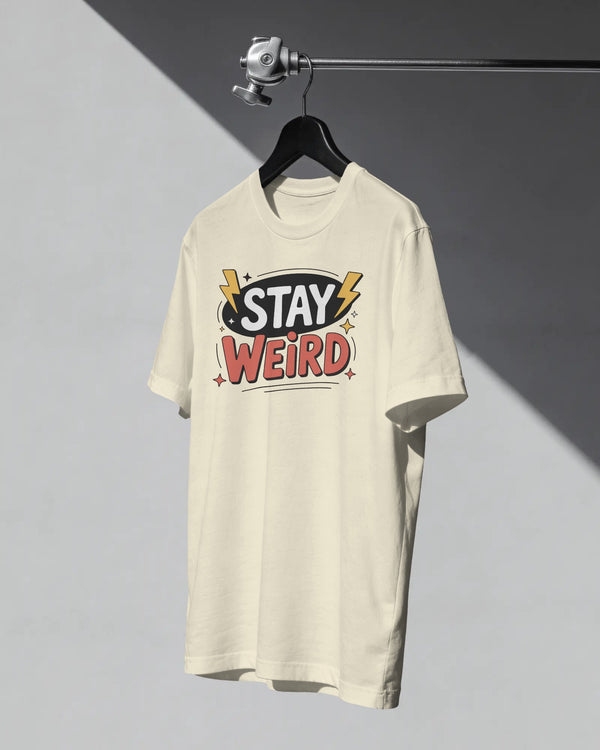Stay Weird Graphic T-Shirt | Premium Cotton Unisex Streetwear Tee