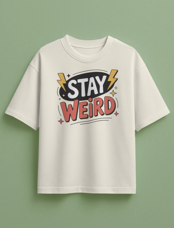 Stay Weird Oversized T-Shirt